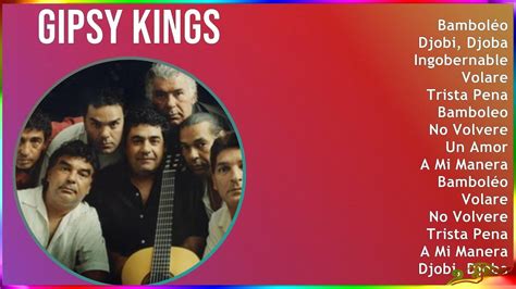 gipsy kings youtube|gipsy kings djobi djoba.